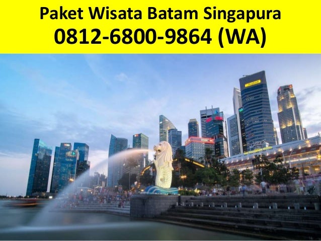 Paket Wisata Batam Singapura 0812 6800 9864 Wa Paket Wisata Batam Singapura 0812 6800 9864 Wa