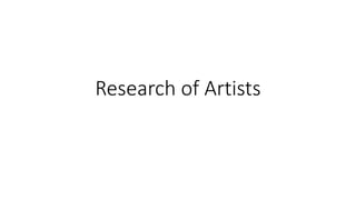 Research of Artists
 