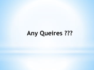 Any Queires ???
 