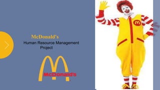 McDonald's
Human Resource Management
Project
 