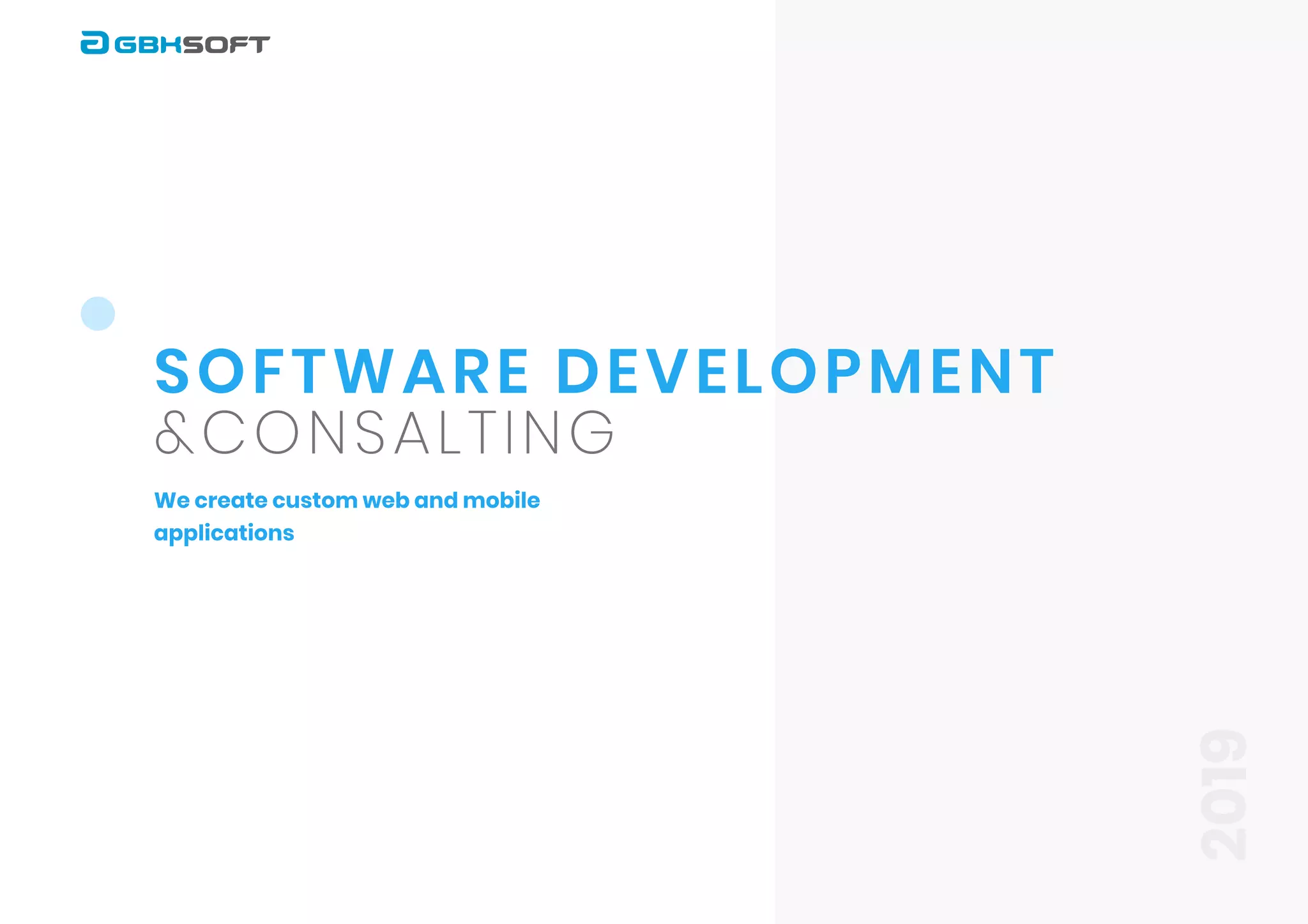 Software development
&consalting
Wecreatecustomwebandmobile
applications
2019
 