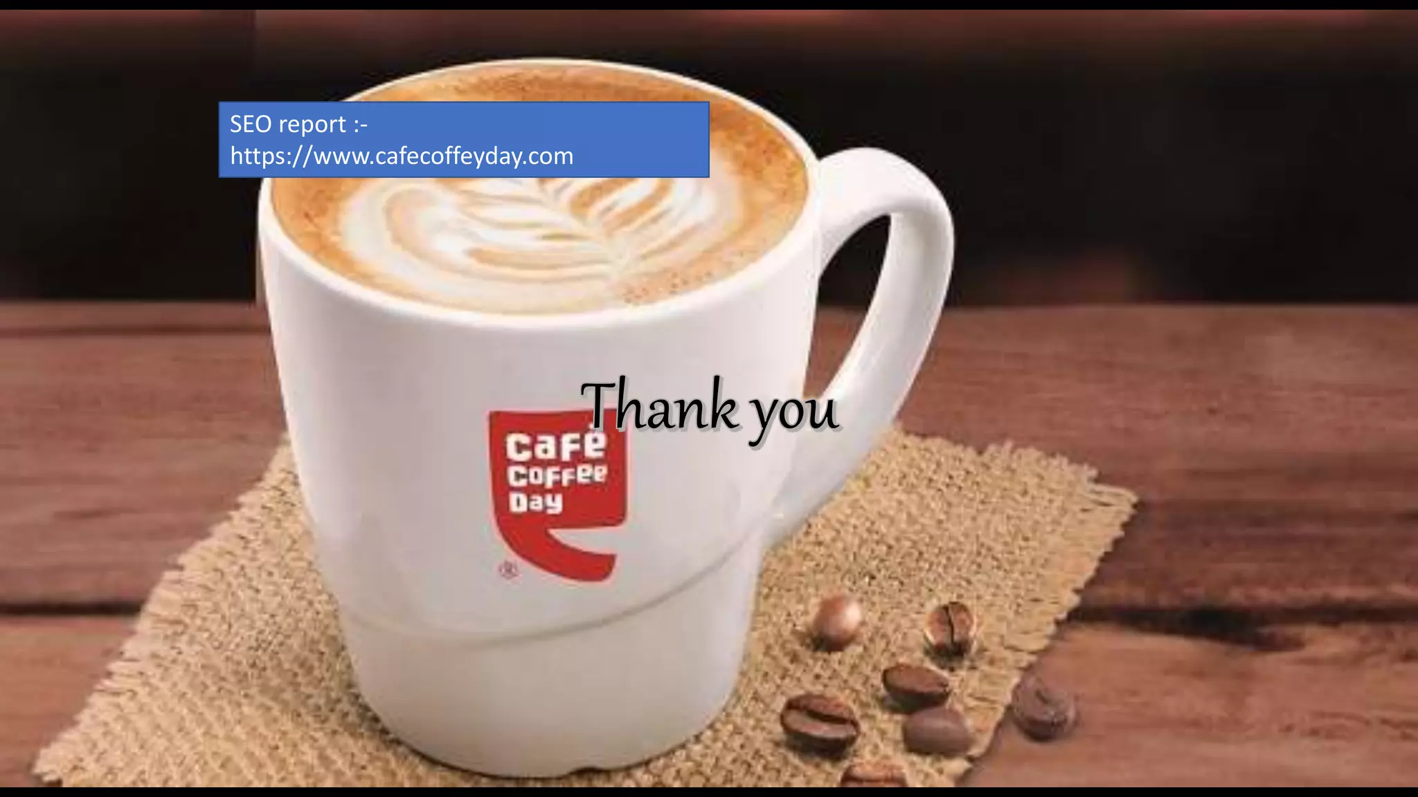 SEO report :-
https://www.cafecoffeyday.com
 