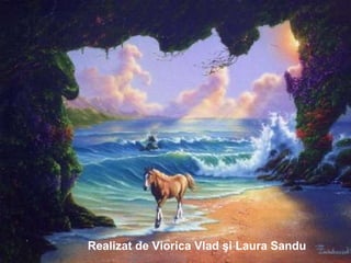 Realizat de Viorica Vlad  şi Laura Sandu 