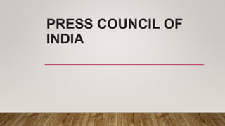 PRESS COUNCIL OF
INDIA
 