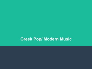 Greek Pop/ Modern Music
 