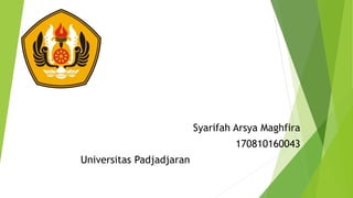 Syarifah Arsya Maghfira
170810160043
Universitas Padjadjaran
 