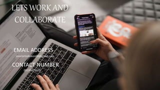 LETS WORK AND
COLLABORATE
EMAIL ADDRESS
Jonelortizdeleon08@gmail.com
CONTACT NUMBER
09195473605
 