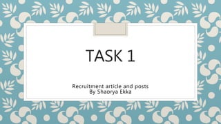 TASK 1
Recruitment article and posts
By Shaorya Ekka
 