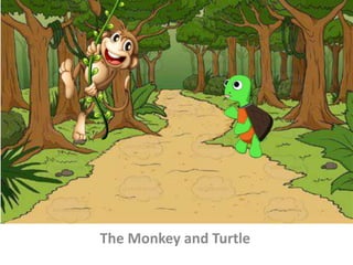 The Monkey and Turtle
 