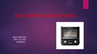 BEST AIRFRYER OVEN IN INDIA
GEEK AIRCOOK
NEO 10 LITRE
AIRFRYER
 