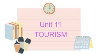Unit 11
TOURISM
 