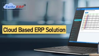 Cloud Based ERP Solution
 