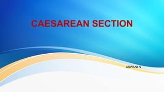 CAESAREAN SECTION
ASWANI.N
 