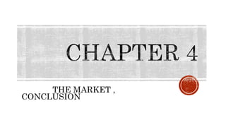 THE MARKET ,
CONCLUSION
 