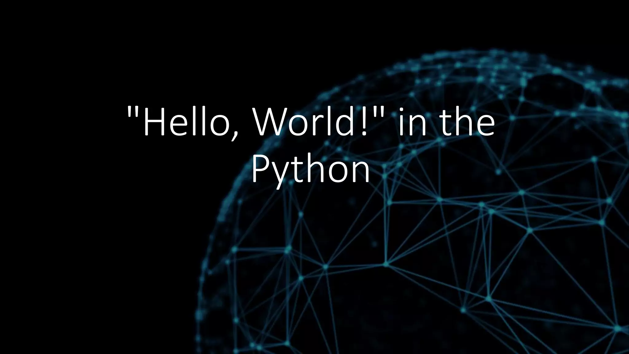 "Hello, World!" in the
Python
 