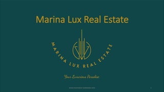 Marina Lux Real Estate
1
www.marinalux-realestate.com
 