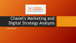 Chanel's Marketing and
Digital Strategy Analysis
Submitted By:
 