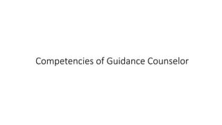 Competencies of Guidance Counselor
 