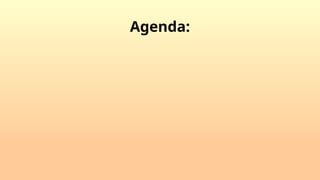 Agenda:
 