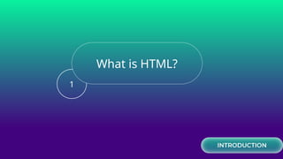 1
What is HTML?
 