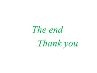The end
Thank you
 