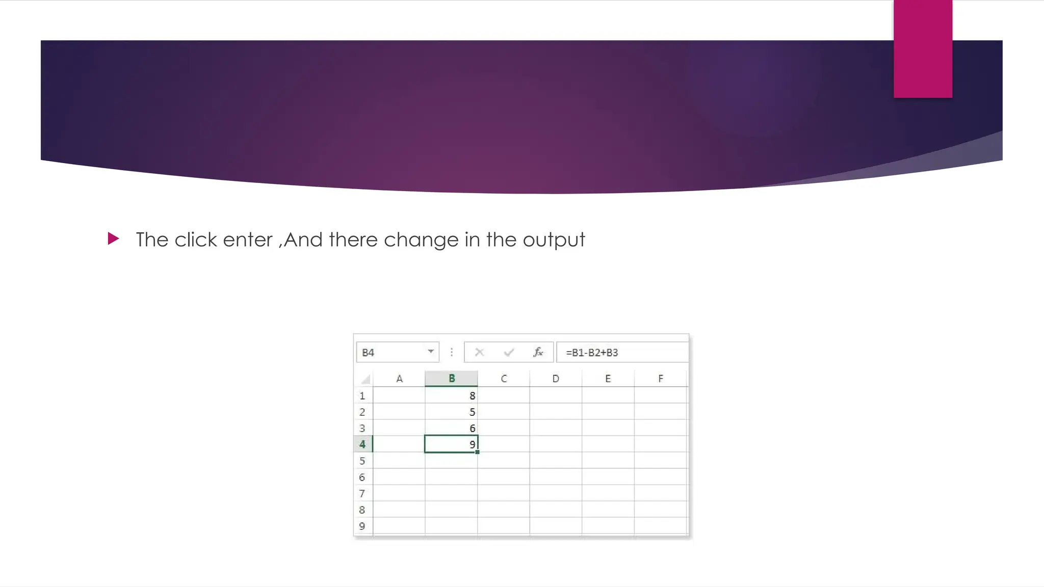  The click enter ,And there change in the output 