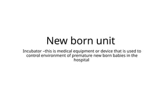 Presentation about new born unit incubator | PPTX