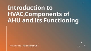 Aahu Components Introduction to Hvac,Components of AHU and its functioning | PPTX