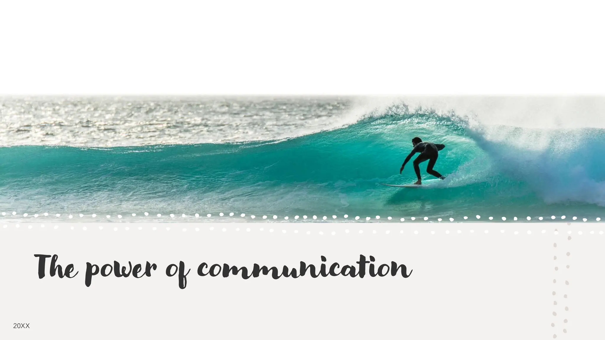 The power of communication
20XX
 