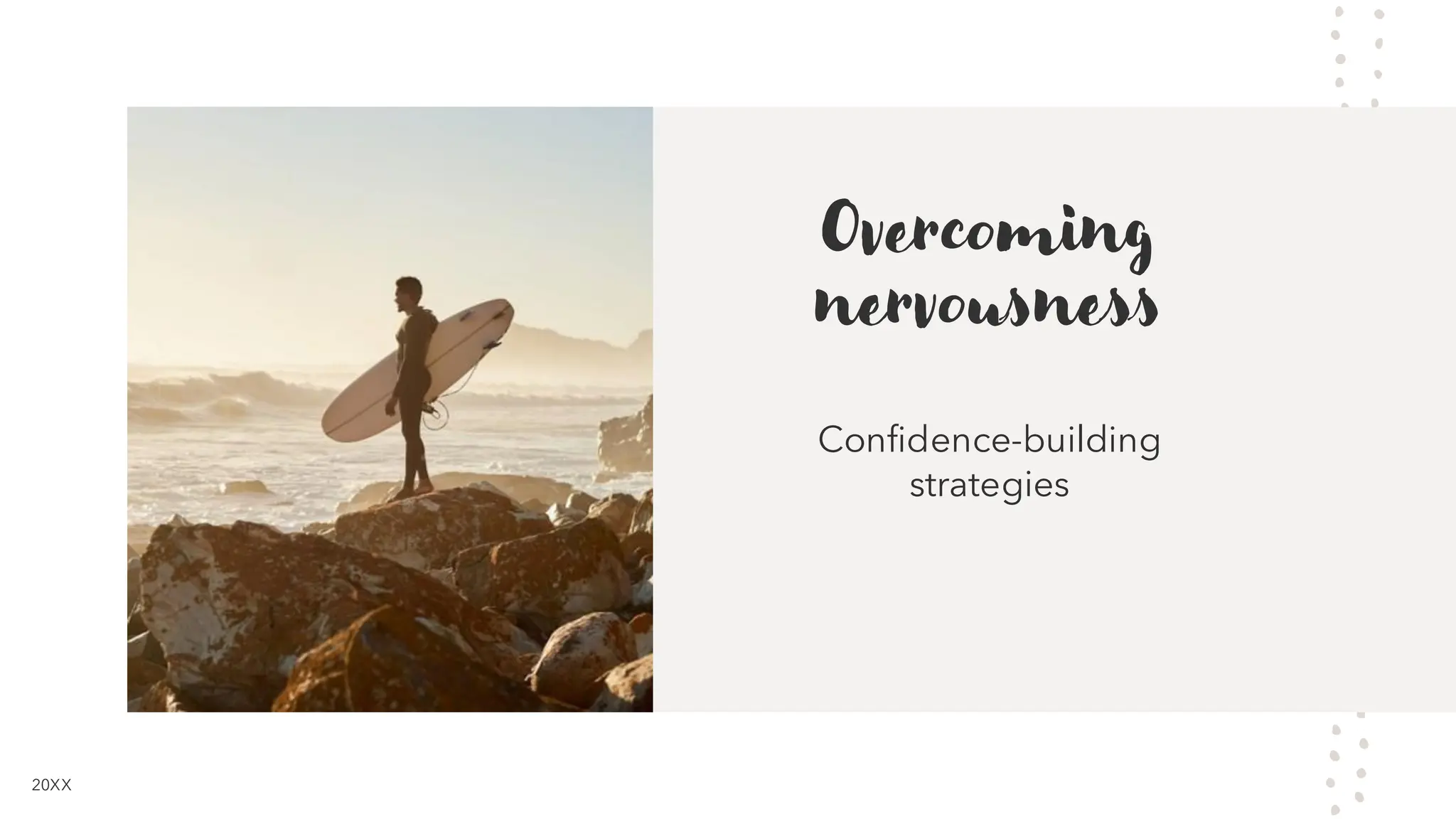 Overcoming
nervousness
Confidence-building
strategies
20XX
 