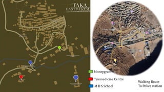 Moneygram
Telemedicine Centre
M H S School
Walking Route
To Police station
 