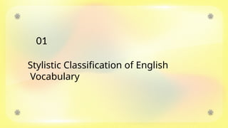 Presentation 2.pptx . Stylistic classification of English vocabulary | PPTX