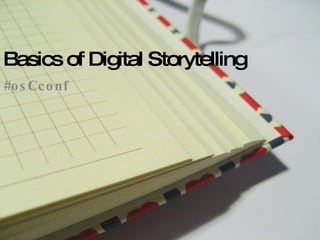 Basics of Digital Storytelling #osCconf 