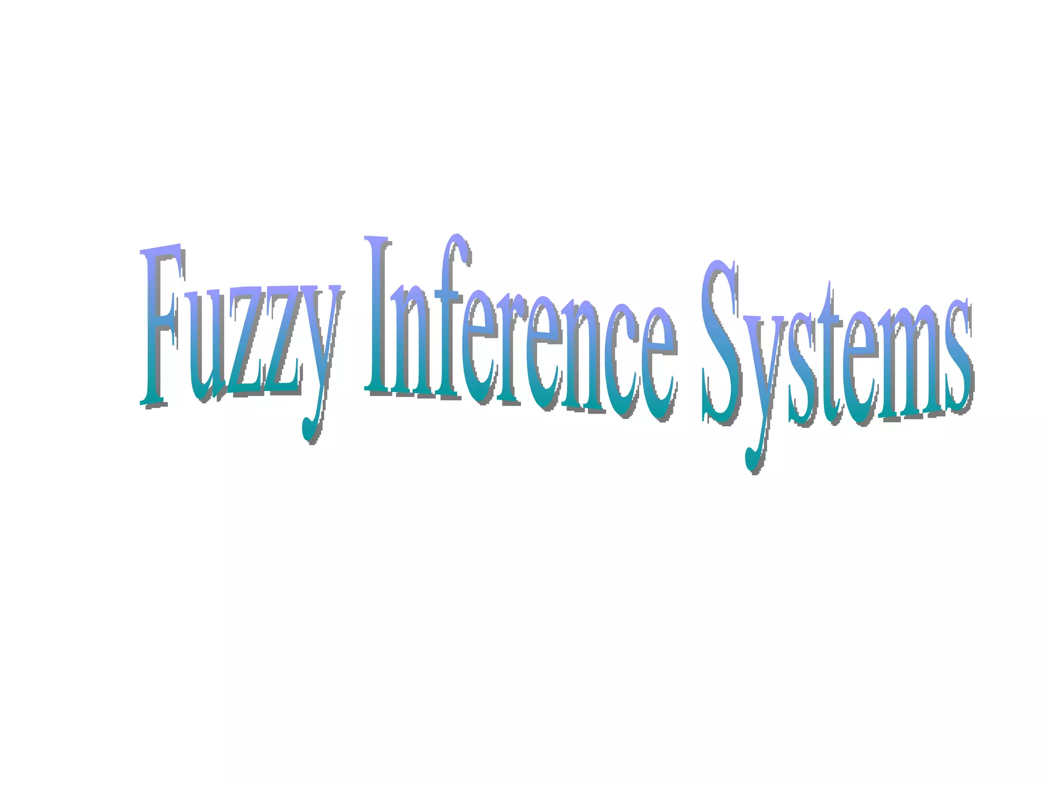 Fuzzy Inference Systems 