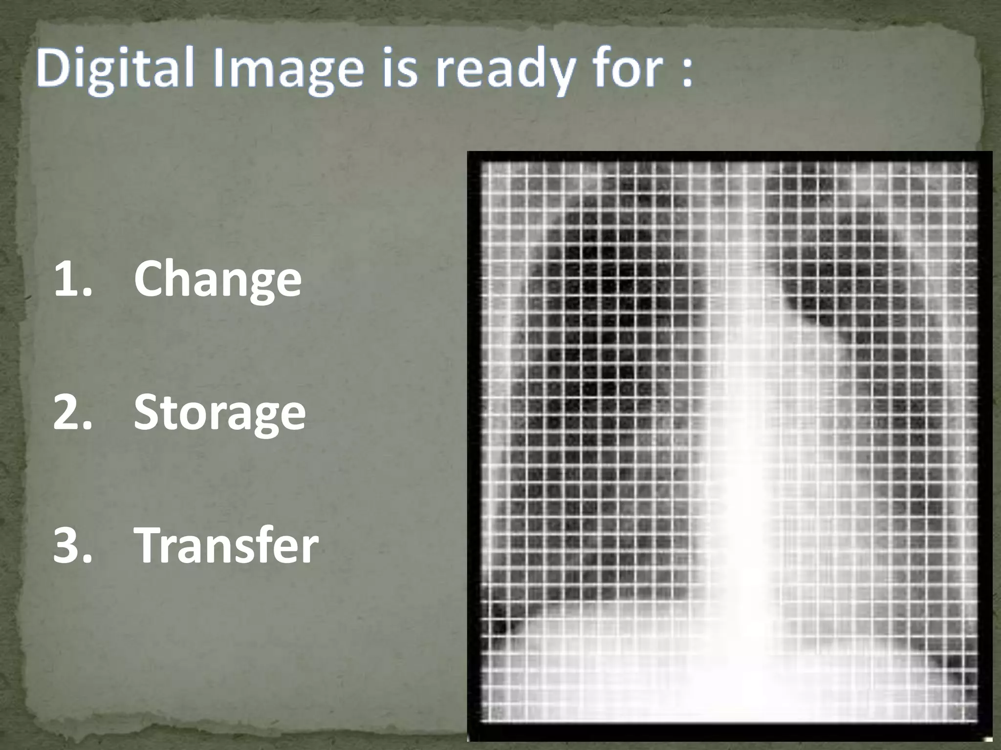 1. Change
2. Storage

3. Transfer

 