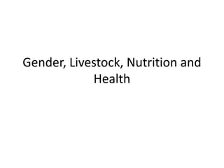 Key livelihood and gender issues in livestock
