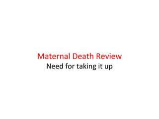 Maternal Death Review Need for taking it up 
