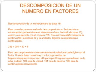  El sistemanuméricohindúyárabesíhanllegadohastanuestrosdías; es lo queconocemoscomosistemanumérico decimal (de base 10), siendo el de usomásextendido en todo el mundo.Con el surgimiento de los ordenadoresocomputadoraspersonales (PCs), los ingenierosinformáticos se vieron en la necesidad de adoptar un sistemanuméricoque le permitiera a la máquinafuncionar de forma fiable. Debido a que el sistemanumérico decimal resultabacomplejoparacrear un códigoapropiado, adoptaron el uso del sistemanuméricobinario (de base 2), queempleasólo dos dígitos: “0” y “1”.