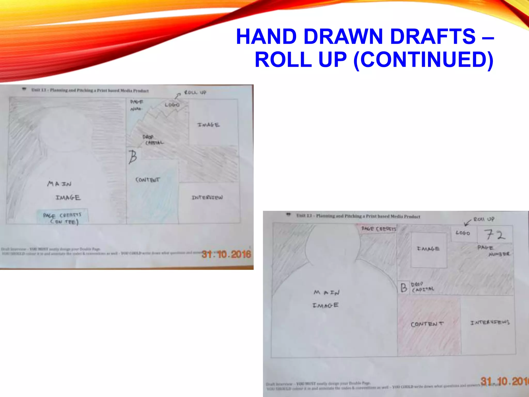 HAND DRAWN DRAFTS –
ROLL UP (CONTINUED)
 