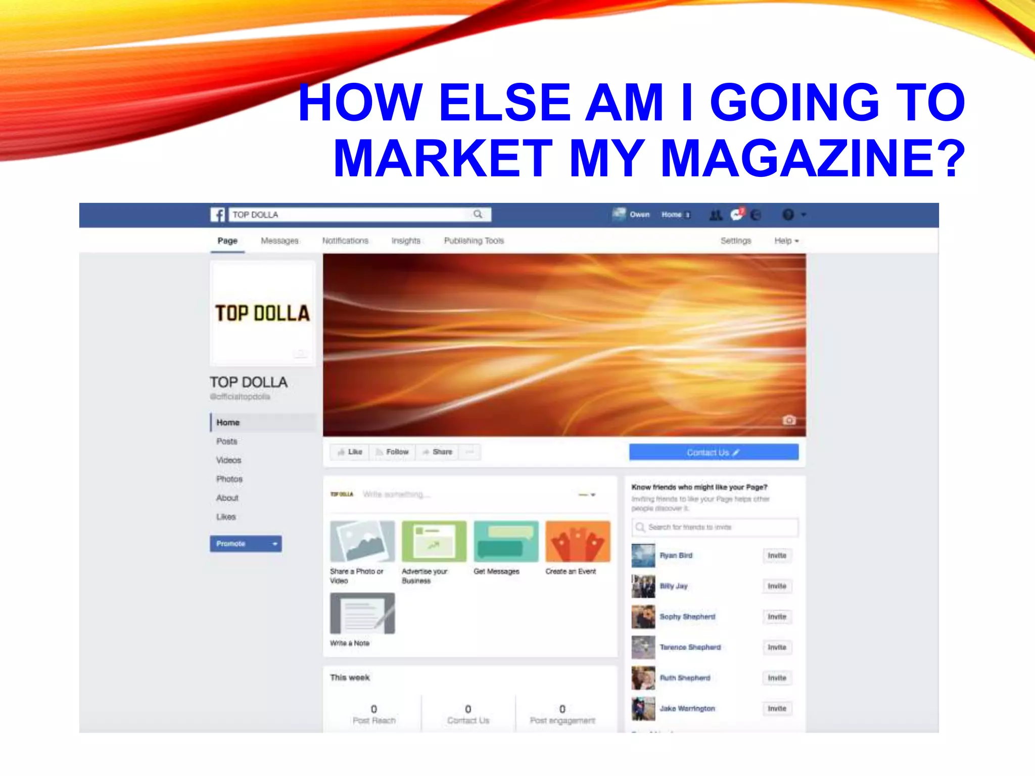 HOW ELSE AM I GOING TO
MARKET MY MAGAZINE?
 