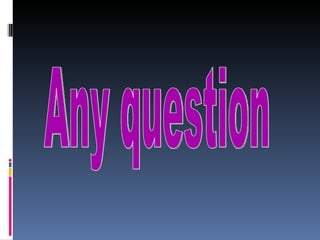 Any question