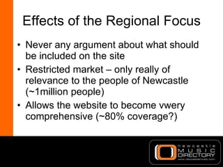 Effects of the Regional Focus <ul><li>Never any argument about what should be included on the site </li></ul><ul><li>Restr...