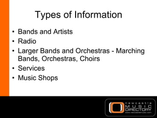 Types of Information <ul><li>Bands and Artists </li></ul><ul><li>Radio </li></ul><ul><li>Larger Bands and Orchestras - Mar...