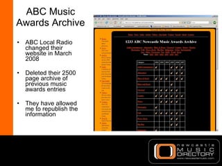 ABC Music Awards Archive <ul><li>ABC Local Radio changed their website in March 2008 </li></ul><ul><li>Deleted their 2500 ...