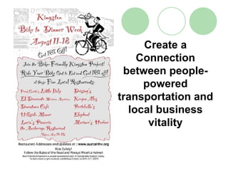 Create a
    Connection
 between people-
     powered
transportation and
  local business
      vitality
 
