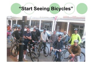 “Start Seeing Bicycles”
 