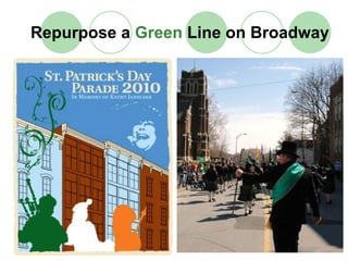 Repurpose a Green Line on Broadway
 
