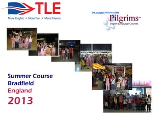 Summer Course
Bradfield
England
2013
in association with
 