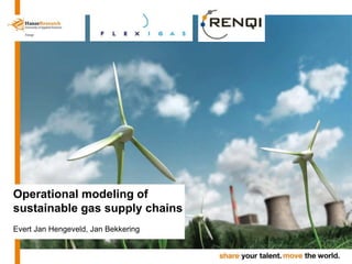 Operational modeling of
sustainable gas supply chains
Evert Jan Hengeveld, Jan Bekkering
 