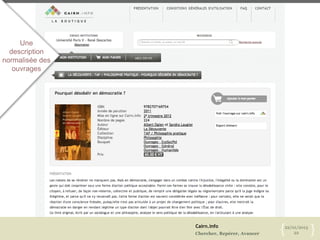 Cairn.info
Chercher, Repérer, Avancer
22/01/2013
22{ }
Une
description
normalisée des
ouvrages
 